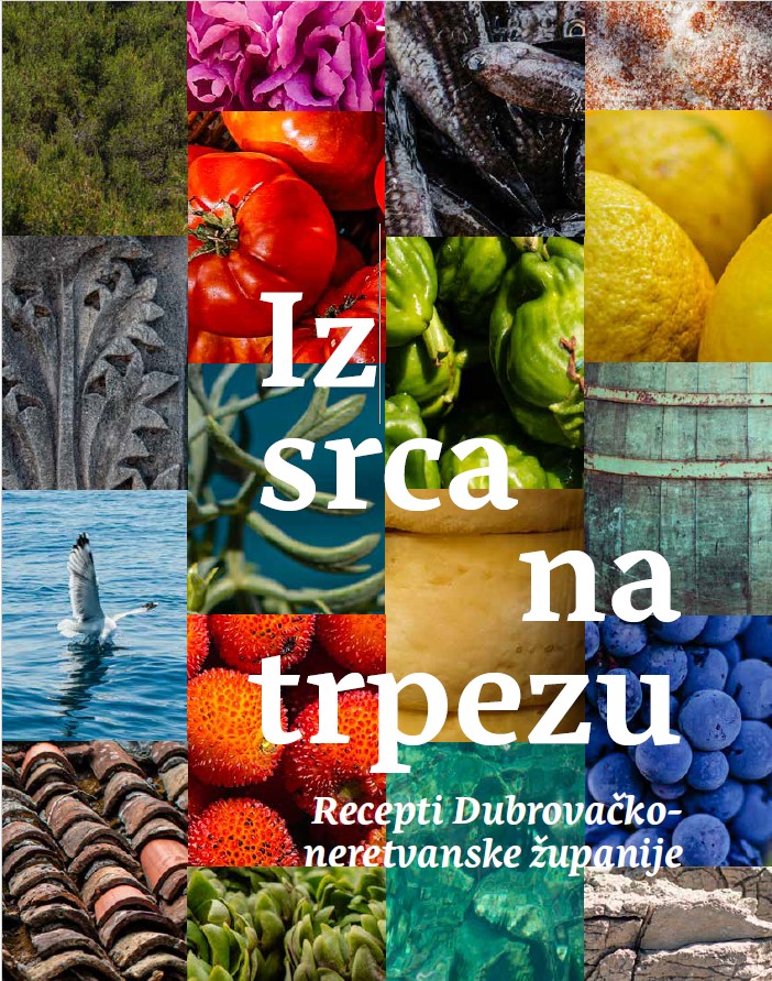 Kuharica &ldquo;Iz srca na trpezu&rdquo; &ndash; gastronomski putopis Dubrovačko - neretvanskom županijom